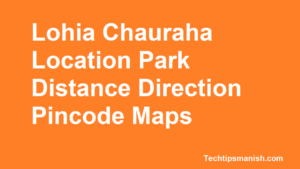 Lohia Chauraha Location Park Distance Direction Pincode Maps