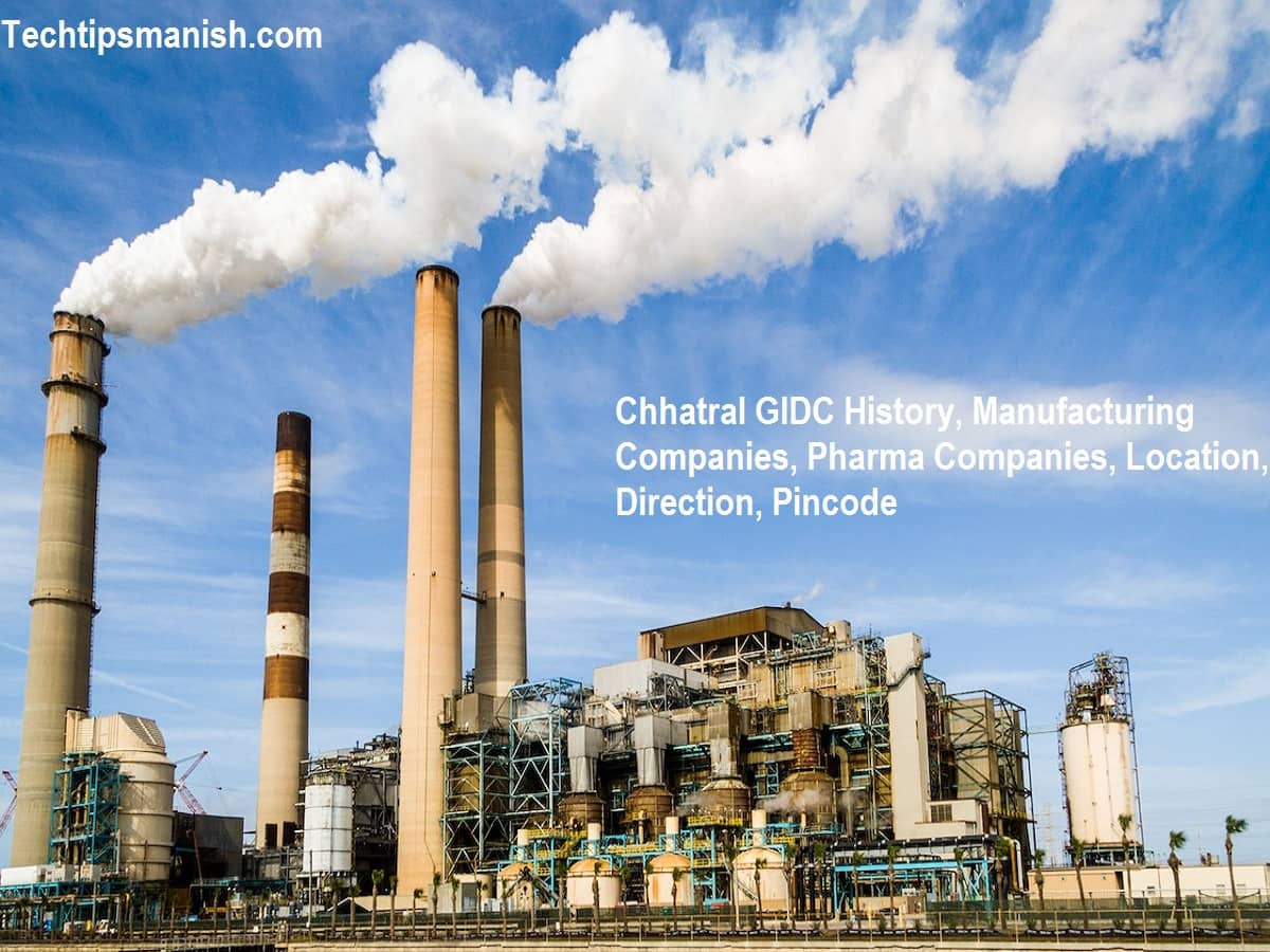 Chhatral GIDC History, Manufacturing Companies, Pharma Companies, Location, Direction, Pincode