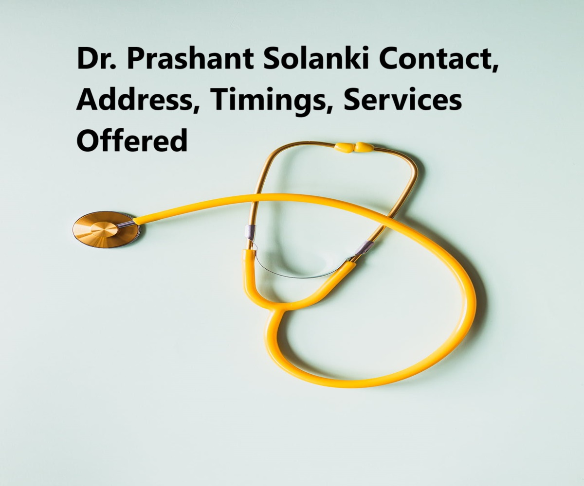 Dr. Prashant Solanki Contact, Address, Timings, Services Offered, Wiki